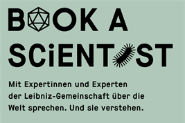 Book a Scientist: Mit Expertinnen und Experten der Leibniz-Gemeinschaft über die Welt sprechen. Und sie verstehen. 8. November 2022, 10 - 11:30 und 16 - 17:30 Uhr.