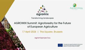 AGROMIX Summit: Agroforestry for the Future of European Agriculture